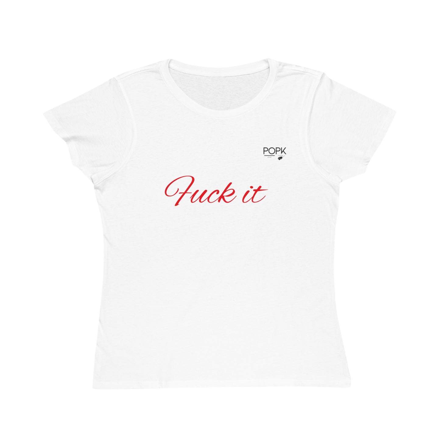 Funny and Bold T-Shirt, Humorous Tee, Sarcastic Top, Organic Shirt for Women, Graphic Ladies Clothing, Joke Apparel